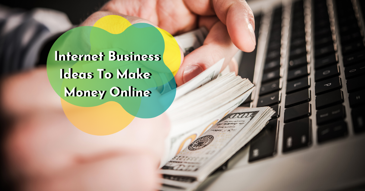 internet business ideas to make money online